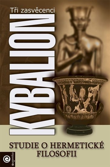 Levně Kybalion - Studie o hermetické filosofii starého Egypta a Řecka