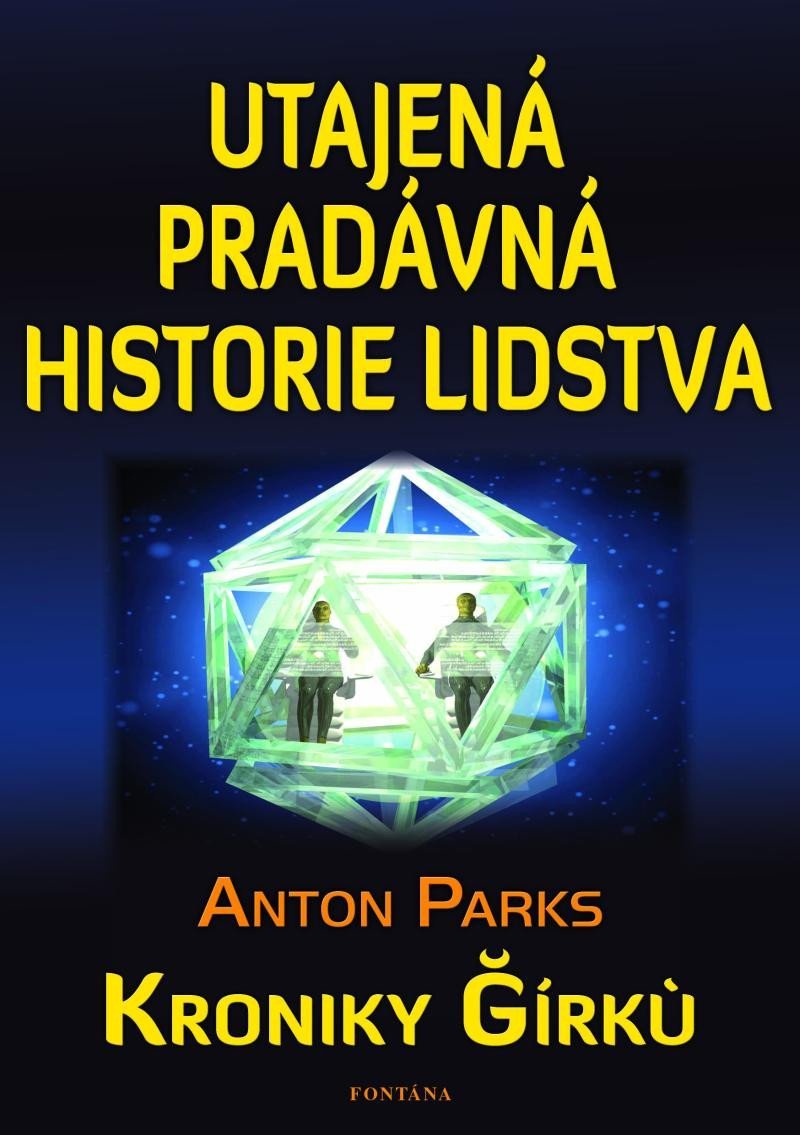 Levně Utajená pradávná historie lidstva - Kroniky Girku - Anton Parks