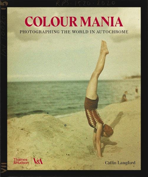 Levně Colour Mania: Photographing the World in Autochrome - Catlin Langford