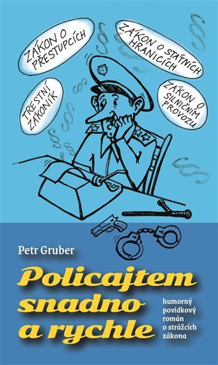 Levně Policajtem snadno a rychle - humorný povídkový román o strážcích zákona - Petr Gruber