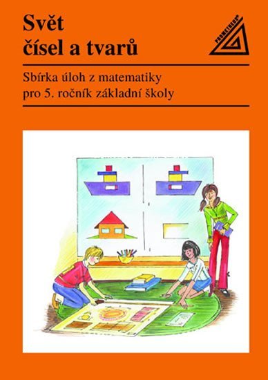 Matematika pro 5. roč. ZŠ Svět čísel a tvarů - Sbírka úloh - J. Divíšek