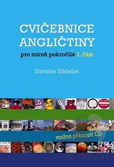 Levně Cvičebnice angličtiny pro mírně pokročilé-1.část - Stanislav Sládeček