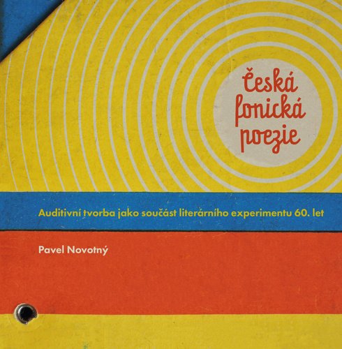 Česká fonická poezie - Auditivní tvorba jako součást literárního experimentu 60. let - Pavel Novotný