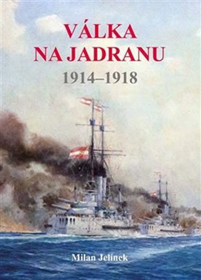 Levně Válka na Jadranu 1914-1918 - Milan Jelínek