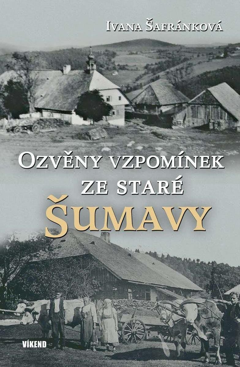 Levně Ozvěny vzpomínek ze staré Šumavy - Ivana Šafránková