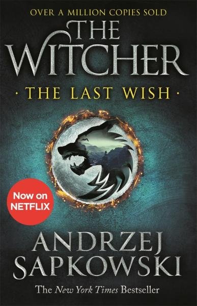 The Last Wish : Introducing the Witcher - Now a major Netflix show - Andrzej Sapkowski