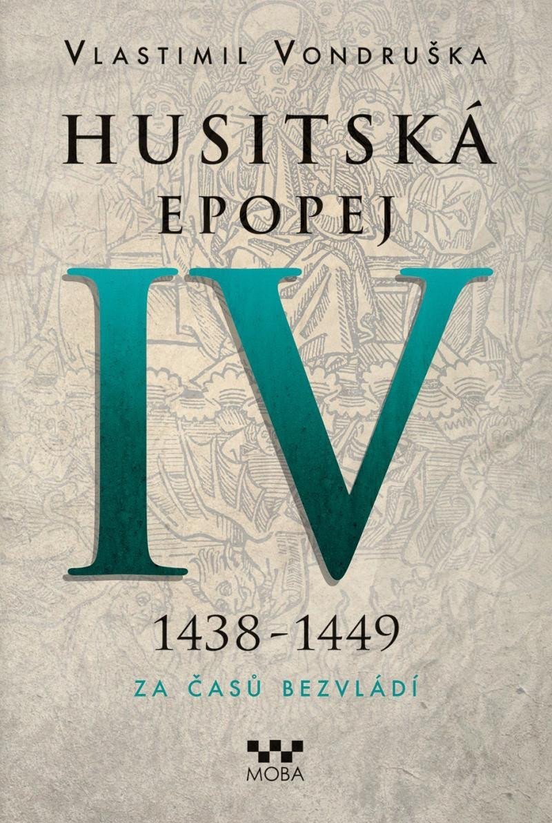 Levně Husitská epopej IV. 1438-1449 - Za časů bezvládí, 2. vydání - Vlastimil Vondruška