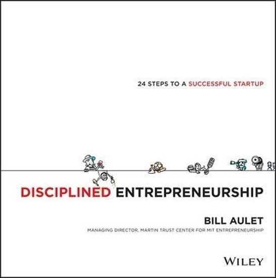 Levně Disciplined Entrepreneurship : 24 Steps to a Successful Startup - Bill Aulet