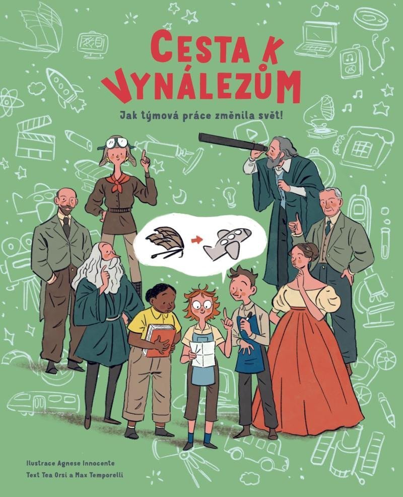 Cesta k vynálezům - Jak týmová práce změnila svět! - Tea Orsi; Max Temporelli; Agnese Innocente