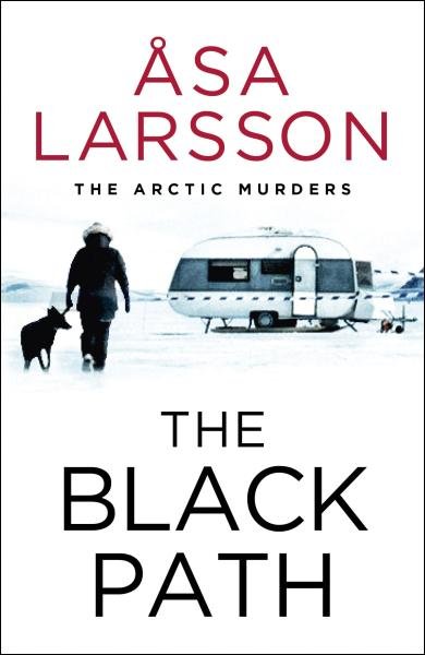 Levně The Black Path: The Arctic Murders - A gripping and atmospheric murder mystery - Åsa Larsson