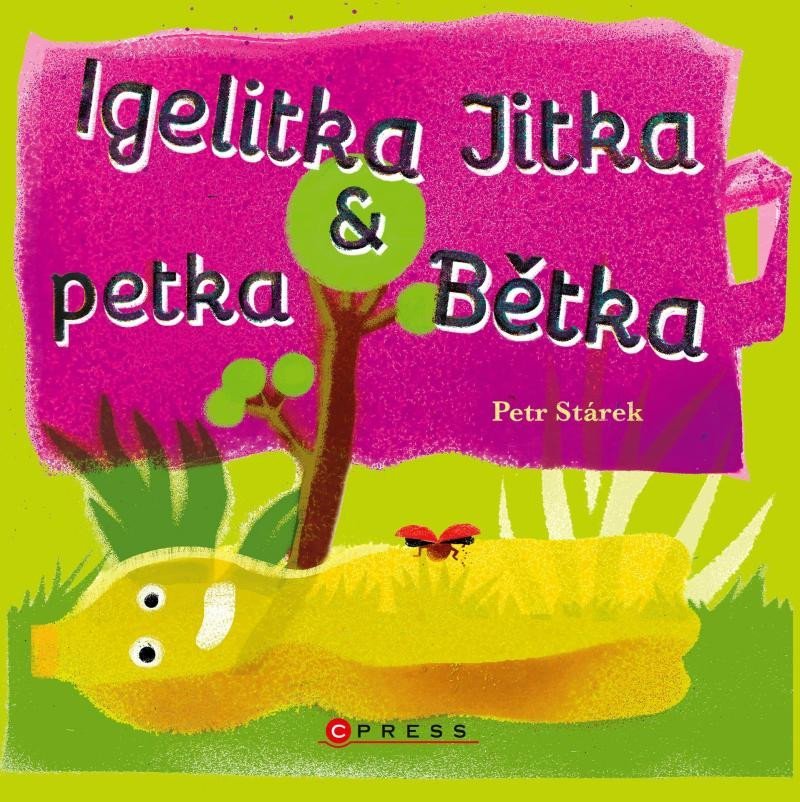 Levně Igelitka Jitka a petka Bětka - Petr Stárek