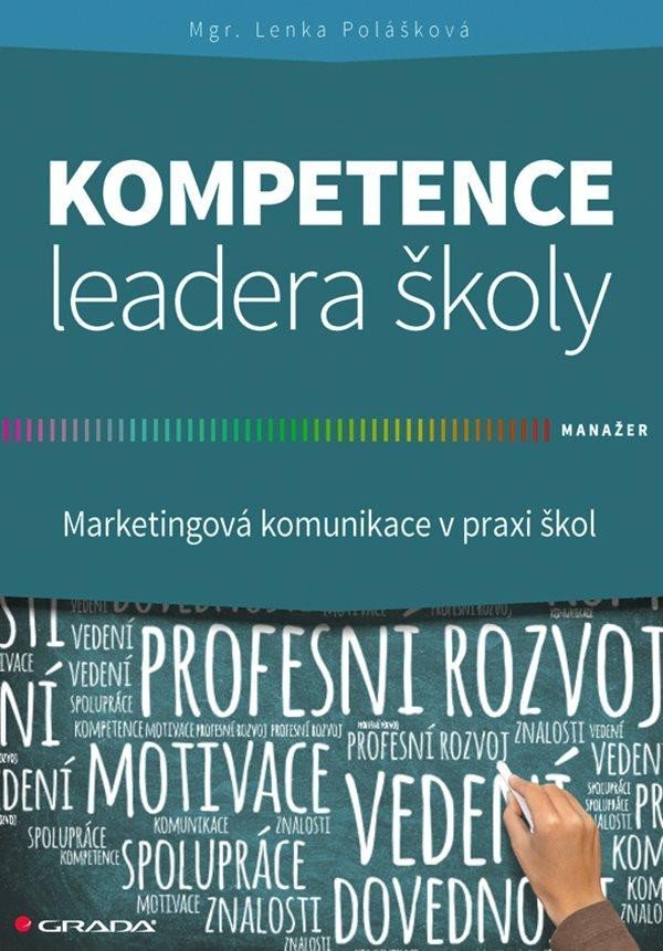 Levně Kompetence leadera školy - Marketingové komunikace v praxi škol - Lenka Polášková