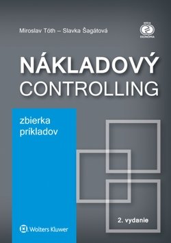 Nákladový controlling Zbierka príkladov - Miroslav Tóth; Slavka Šagátová