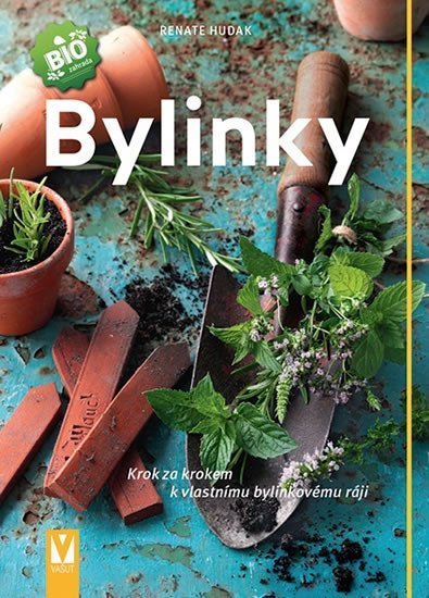 Bylinky - Krok za krokem k vlastnímu bylinkovému ráji, 3. vydání - Renate Hudak