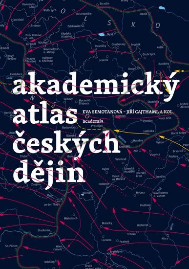 Akademický atlas českých dějin - Eva Semotanová