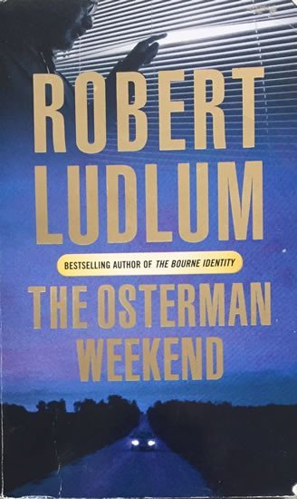 The Osterman Weekend - Robert Ludlum