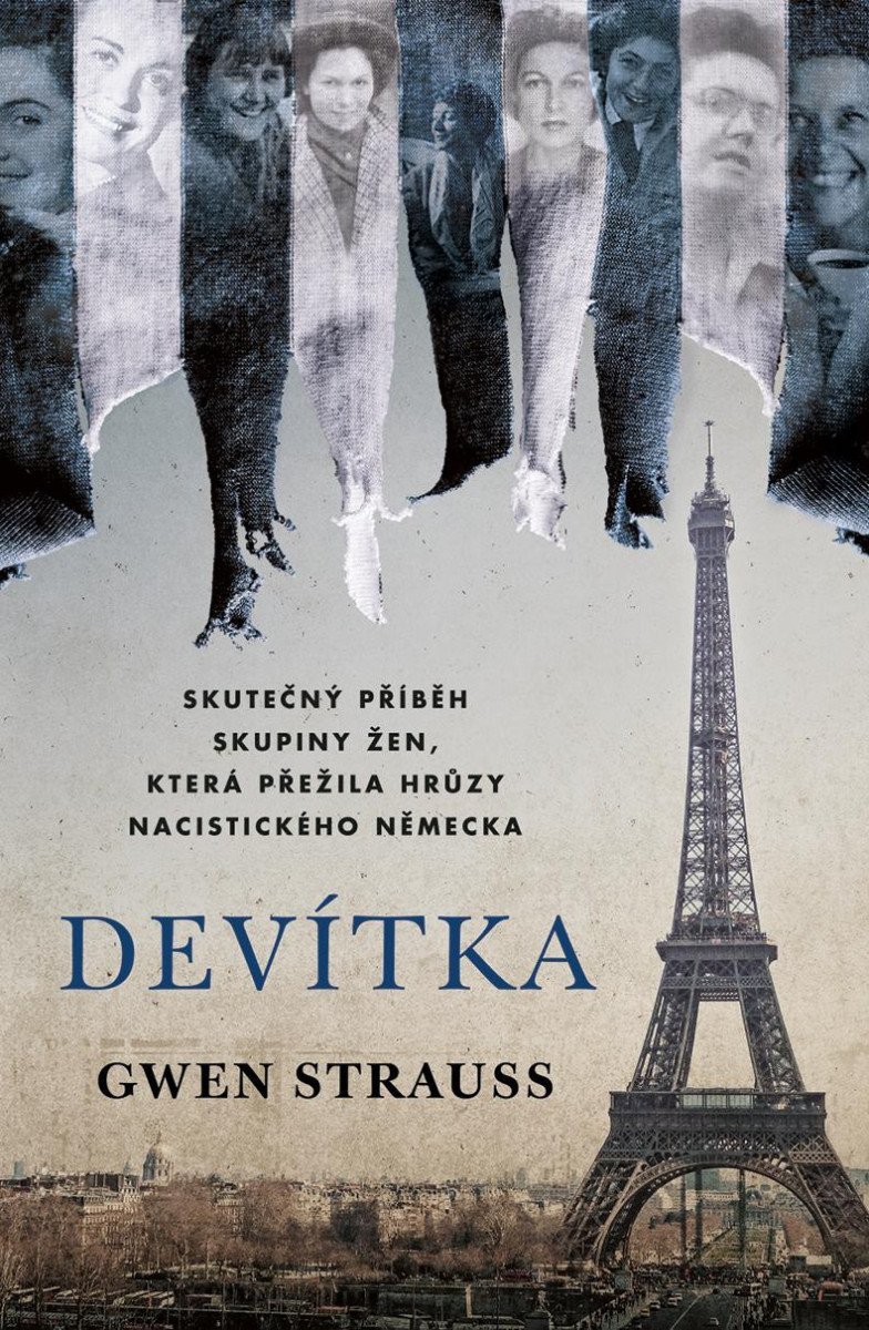 Devítka: Pravdivý příběh skupiny žen, která přežila hrůzy nacistického Německa - Gwen Strauss