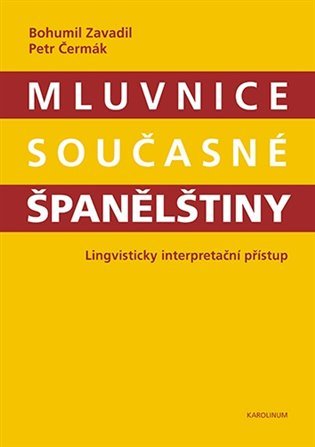 Levně Mluvnice současné španělštiny - Lingvisticky interpretační přístup - Bohumil Zavadil