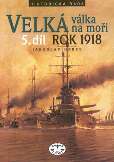 Levně Velká válka na moři 5.díl rok 1918 - Jaroslav Hrbek