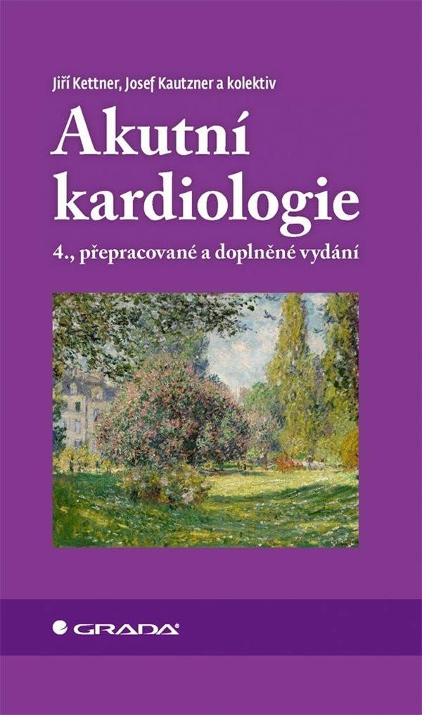 Akutní kardiologie, 4. vydání - Jiří Kettner