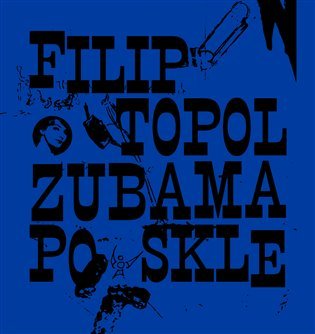 Levně Zubama po skle - Filip Topol