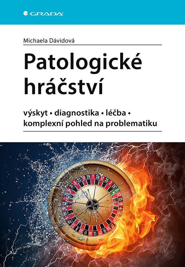 Levně Patologické hráčství - výskyt, diagnostika, léčba, komplexní pohled na problematiku - Michaela Dávidová