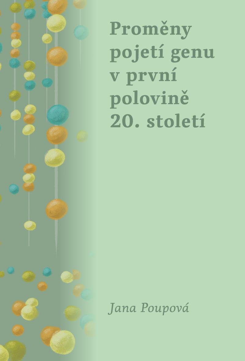 Levně Proměny pojetí genu v první polovině 20. století - Jana Poupová