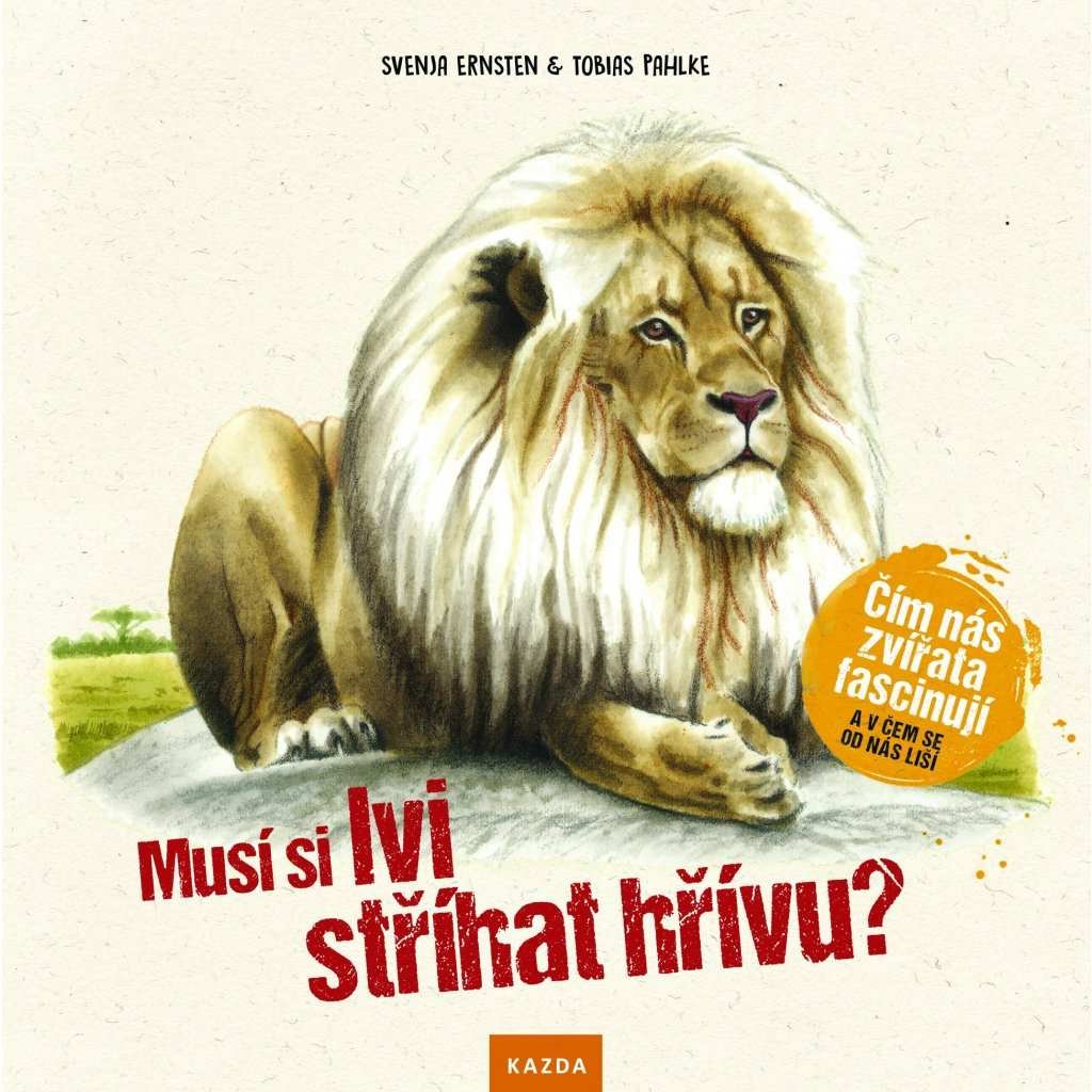 Levně Musí si lvi stříhat hřívu? - Čím nás zvířata fascinují a v čem se od nás liší - Svenja Ernsten