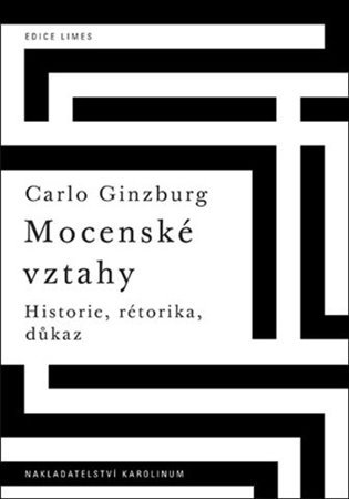 Levně Mocenské vztahy - Historie, rétorika, důkaz - Carlo Ginzburg