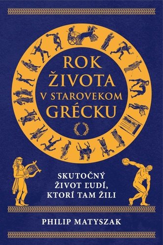 Levně Rok života v starovekom Grécku - Philip Matyszak