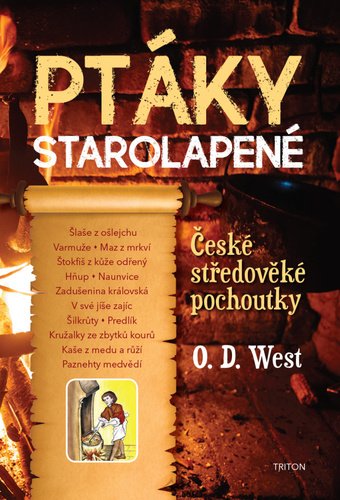 Levně Ptáky starolapené - České středověké pochoutky - O. D. West