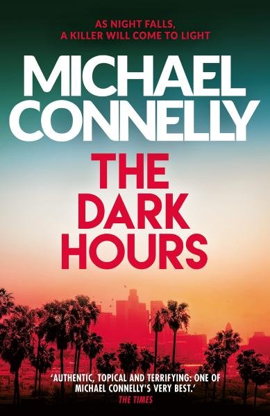 Levně The Dark Hours (Renée Ballard 4) - Michael Connelly