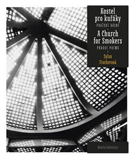 Levně Kostel pro kuřáky - Pražské básně / A Church for Smokers - Prague Poems - Sylva Fischerová