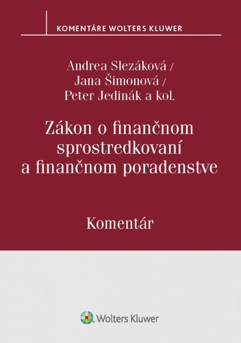 Levně Zákon o finančnom sprostredkovaní a finančnom poradenstve - Andrea Slezáková; Jana Šimonová; Peter Jedinák
