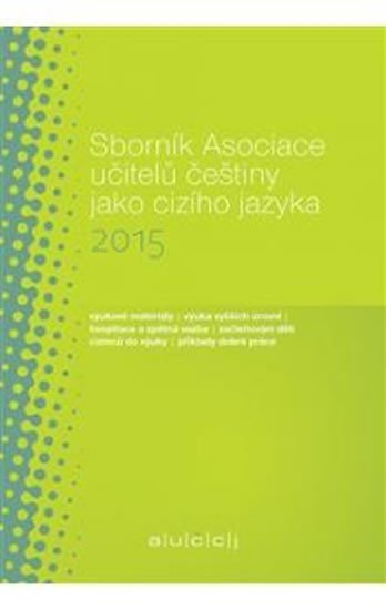 Levně Sborník Asociace učitelů češtiny jako cizího jazyka (AUČCJ) 2015 - Martina Tomancová