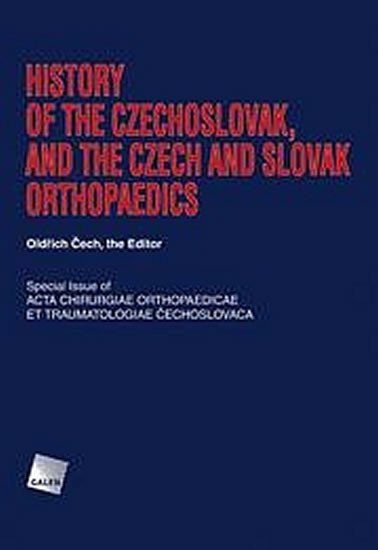 Levně History of the Czechoslovak, and the Czech and Slovak orthopaedics - Oldřich Čech