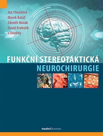 Levně Funkční stereotaktická neurochirurgie - Novák Zdeněk, Krahulík David, Chrastina Jan, Baláž Marek,