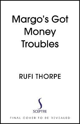 Margo´s Got Money Troubles - Rufi Thorpe