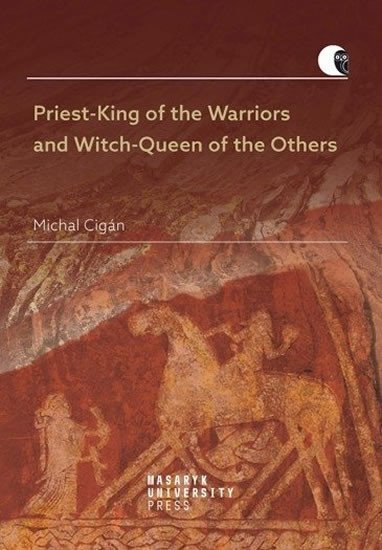 Levně Priest-King of the Warriors and Witch-Queen of the Others - Michal Cigán