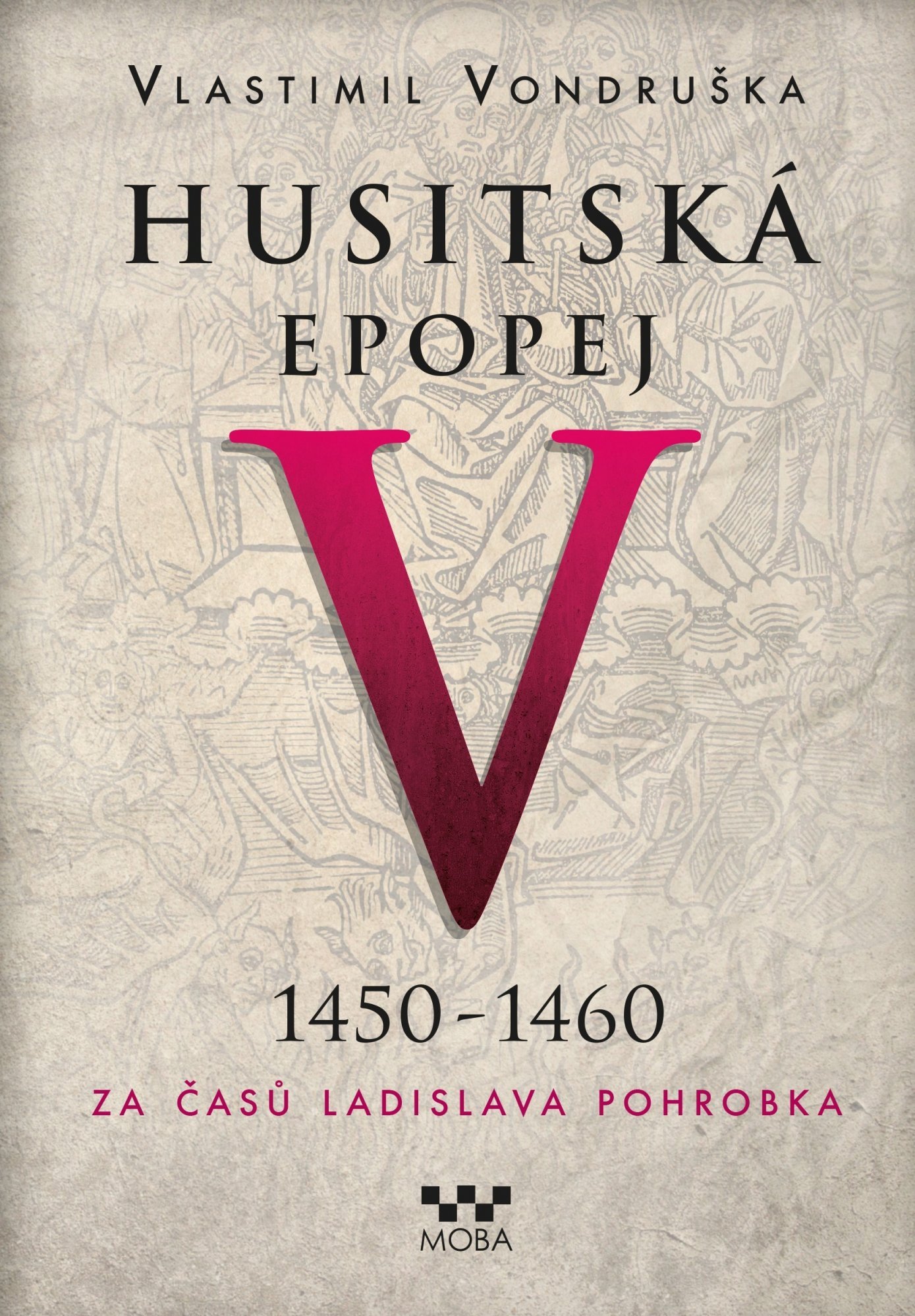 Levně Husitská epopej V. 1450 -1460 - Za časů Ladislava Pohrobka, 2. vydání - Vlastimil Vondruška