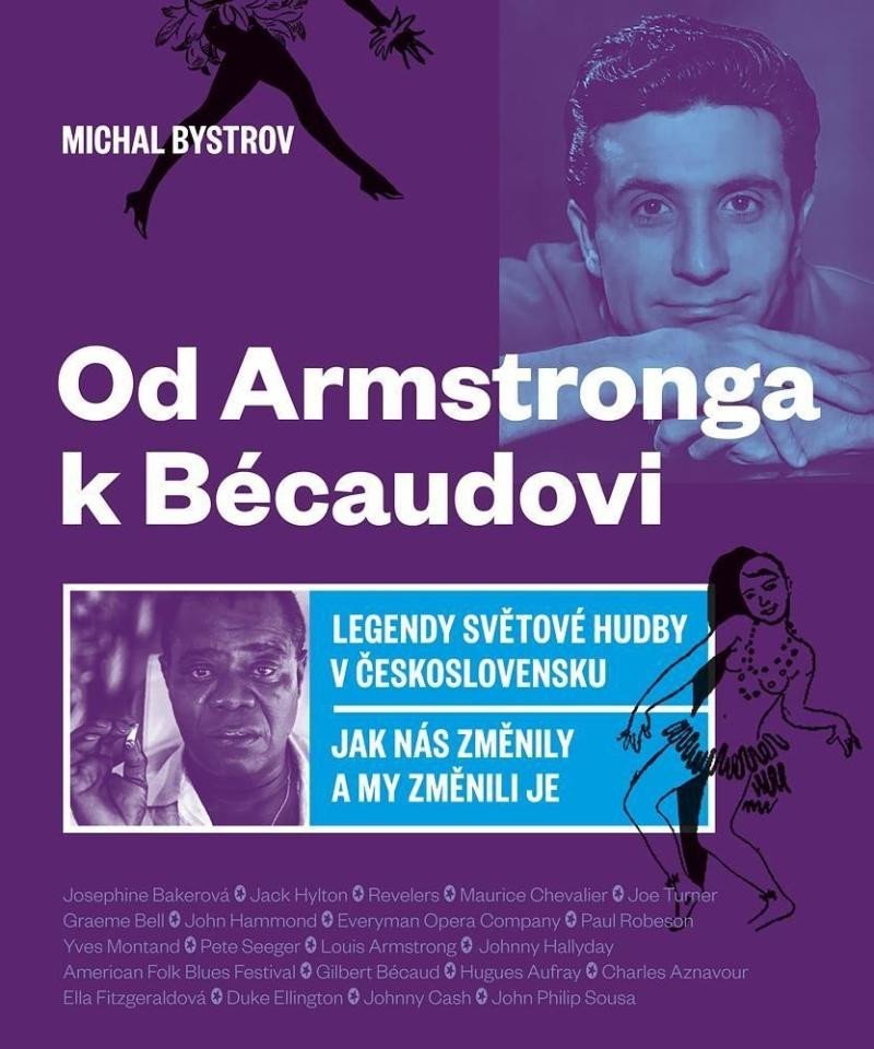Od Amstronga k Bécaudovi - Legendy světové hudby v Československu / Jak nás změnily a my změnili je - Michal Bystrov