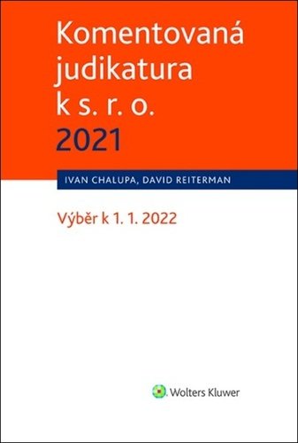 Levně Komentovaná judikatura k s. r. o. 2021 - Výběr k 1. 1. 2022 - David Reiterman; Ivan Chalupa