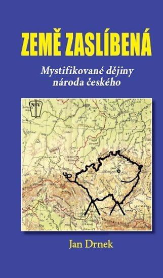 Levně Země zaslíbená - Mystifikované dějiny národa českého - Jan Drnek