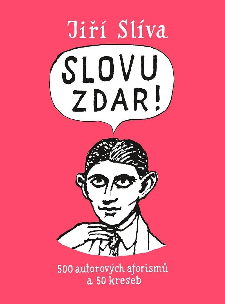 Levně Slovu zdar! - 500 autorových aforismů a 50 kreseb - Jiří Slíva