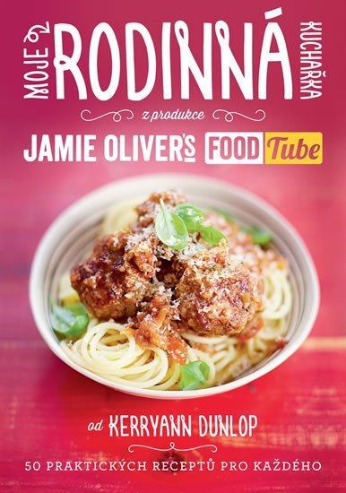 Levně Moje rodinná kuchařka (z produkce “Jamie Oliver`s FOOD Tube”) - Kerryann Dunlop