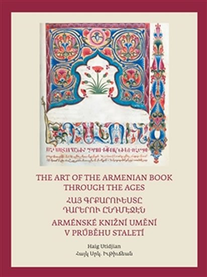 Levně Arménské knižní umění v průběhu staletí / The Art of The Armenian Book through the Ages - Haig Utidjan