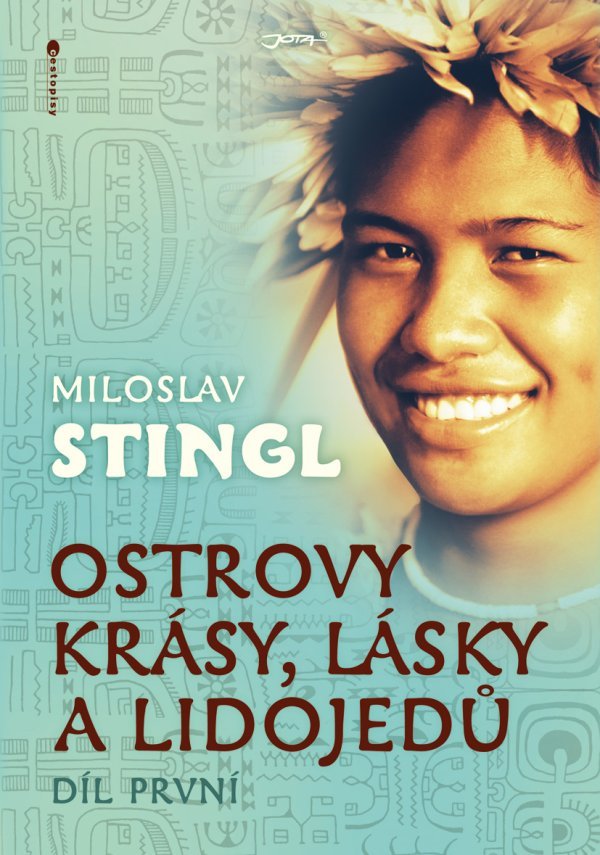 Levně Ostrovy krásy, lásky a lidojedů - Díl první - Miloslav Stingl
