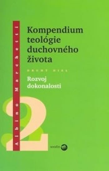 Kompendium teológie duchovného života Druhý diel 2 - Rozvoj dokonalosti - Albino Marchetti