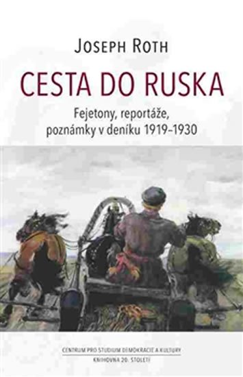 Levně Cesta do Ruska - Fejetony, reportáže, poznámky v deníku 1919-1930 - Joseph Roth