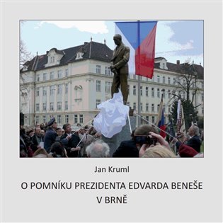 Levně O pomníku Edvarda Beneše v Brně - Jan Kruml